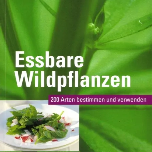 Essbare Wildpflanzen - 200 Arten bestimm